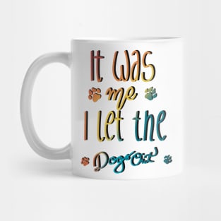 It Was Me I Let The Dogs Out Mug